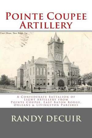 Pointe Coupee Artillery de Randy Decuir