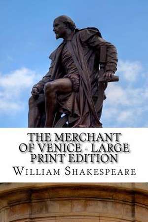 The Merchant of Venice - Large Print Edition de William Shakespeare