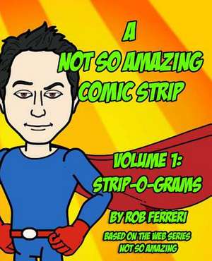 A Not So Amazing Comic Strip de Rob Ferreri