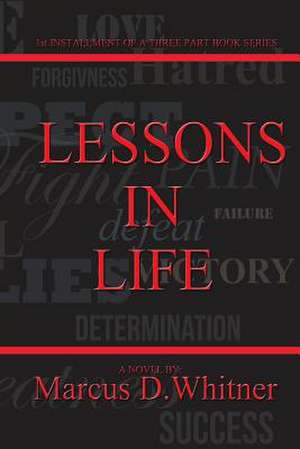 Lessons in Life de Marcus D. Whitner