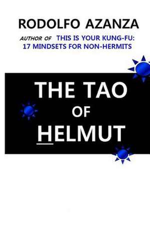 The Tao of Helmut de MR Rodolfo T. Azanza Jr