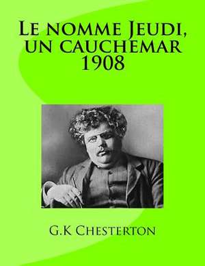 Le Nomme Jeudi, Un Cauchemar 1908 de M. G. K. Chesterton