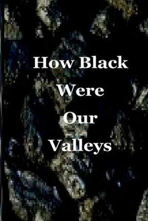 How Black Were Our Valleys de Deborah Price