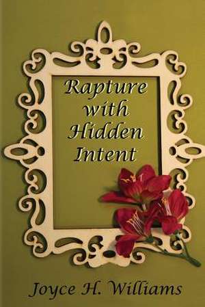 Rapture with Hidden Intent de Joyce H. Williams