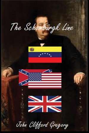 The Schomburgk Line de John Clifford Gregory