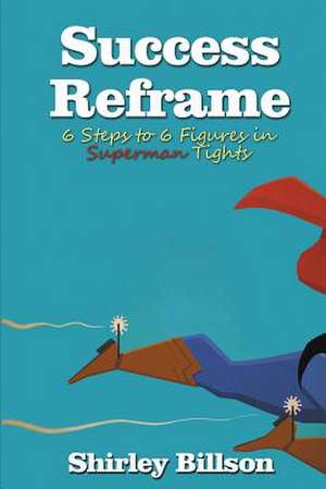 Success Reframe de Shirley Billson