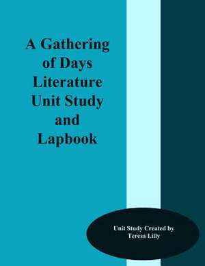 A Gathering of Days Novel Literature Unit Study and Lapbook de Teresa Ives Lilly