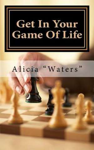 Get in Your Game of Life de Alicia Waters