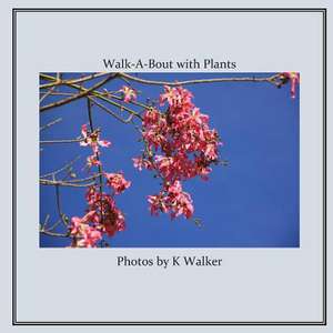 Walk-A-Bout with Plants de K. Walker