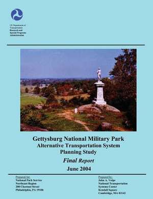 Gettysburg National Military Park Alternative Transportation System Planning Study de U. S. Department of Transportation