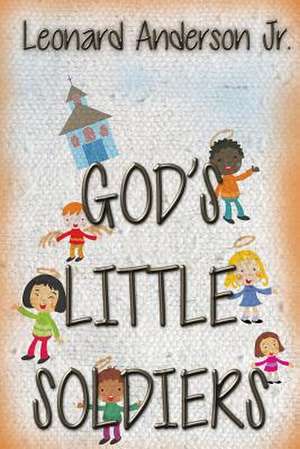 God's Little Soldiers de Leonard Anderson Jr