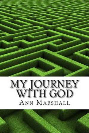 My Journey with God de Ann Marshall