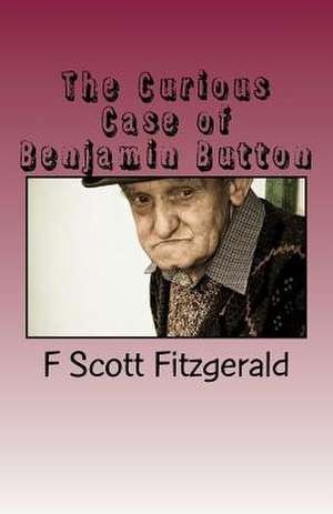 The Curious Case of Benjamin Button de F. Scott Fitzgerald