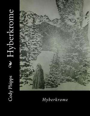 Hyberkrome de Cody M. Phipps