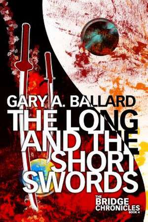 The Long and the Short Swords de Gary A. Ballard