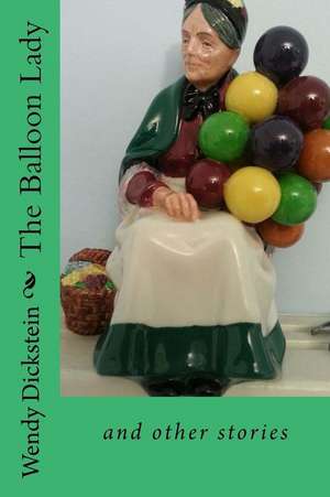 The Balloon Lady de Wendy Dickstein