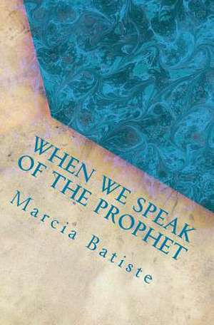 When We Speak of the Prophet de Wilson, Marcia Batiste Smith