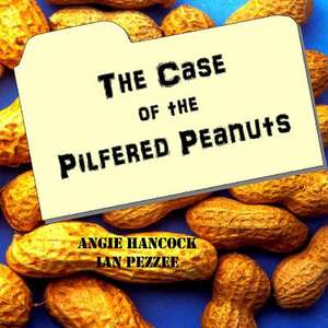 The Case of the Pilfered Peanuts de Angie Hancock