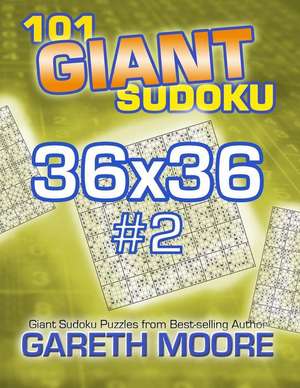 101 Giant Sudoku 36x36 #2 de Gareth Moore