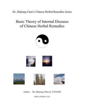 Basic Theory of Internal Disease of Chinese Herbal Remedies de Dr Zhijiang Chen