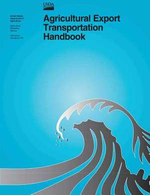 Agricultural Export Transportation Handbook de United States Department of Agriculture