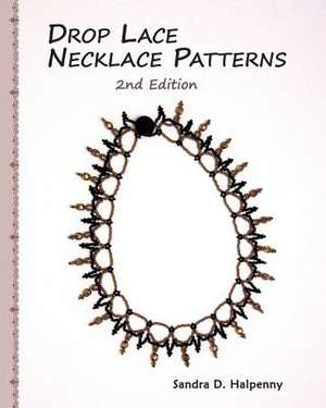 Drop Lace Necklace Patterns de Sandra D. Halpenny