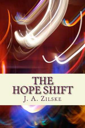 The Hope Shift de J. A. Zilske