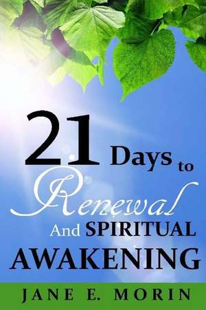 21 Days to Renewal and Spiritual Awakening de Morin, Jane