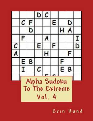 Alpha Sudoku to the Extreme Vol. 4 de Erin Hund