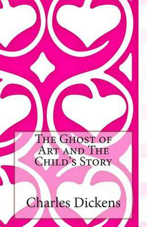 The Ghost of Art and the Child's Story de Charles Dickens