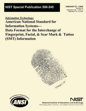 American National Standard for Information Systems? Data Format for the Interchange of Fingerprint, Facial, & Scar Mark & Tattoo (Smt) Information de U S Dept of Commerce