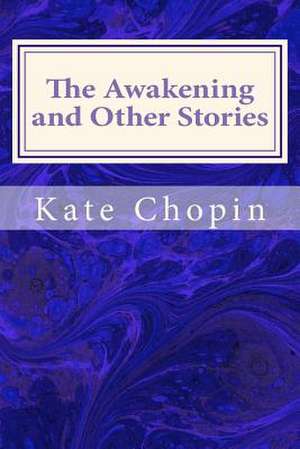 The Awakening and Other Stories de Kate Chopin