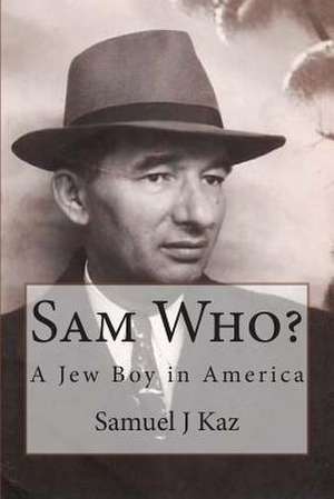 Sam Who? de Samuel J. Kaz