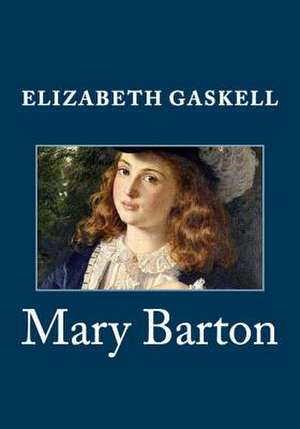Mary Barton de Elizabeth Cleghorn Gaskell