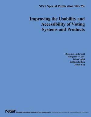 Improving the Usability and Accessibility of Voting Systems and Products de U. S. Depar Tment of Commerce