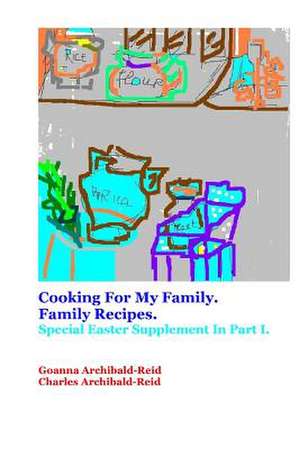 Cooking for My Family.Family Recipes de Mrs Goanna Archibald-Reid