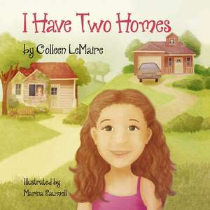 I Have Two Homes de Colleen Lemaire