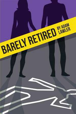 Barely Retired de Adam Lawler