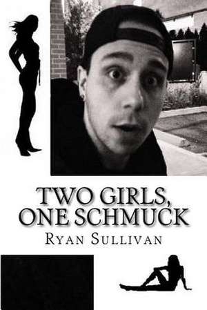 Two Girls, One Schmuck de Ryan Sullivan