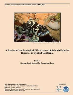 A Review of the Ecological Effectiveness of Subtidal Marine Reserves in Central California de U. S. Depar Tment of Commerce