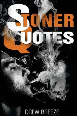 Stoner Quotes de Drew Breeze