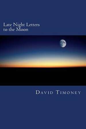 Late Night Letters to the Moon de David Timoney