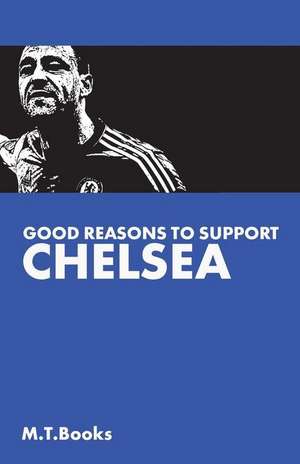 Good Reasons to Support Chelsea de M. T. Books