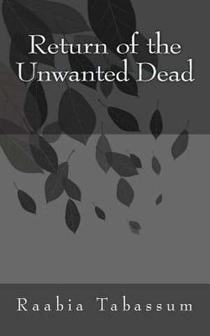 Return of the Unwanted Dead de Raabia Tabassum