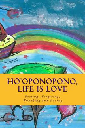 Ho'oponopono, Life Is Love de Isabel Feliciano