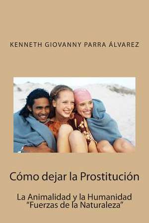 Como Dejar La Prostitucion de Sr. Kenneth Giovanny Parra Alvarez Co