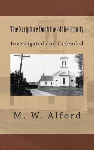 The Scripture Doctrine of the Trinity de M. W. Alford