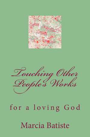 Touching Other People's Works de Wilson, Marcia Batiste Smith