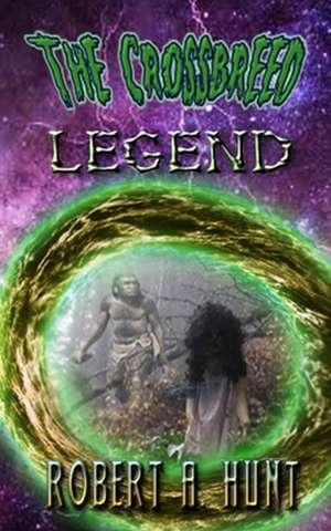 The Cross-Breed Legend de Robert a. Hunt