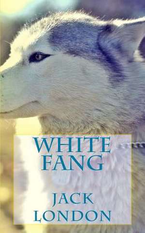 White Fang de Jack London